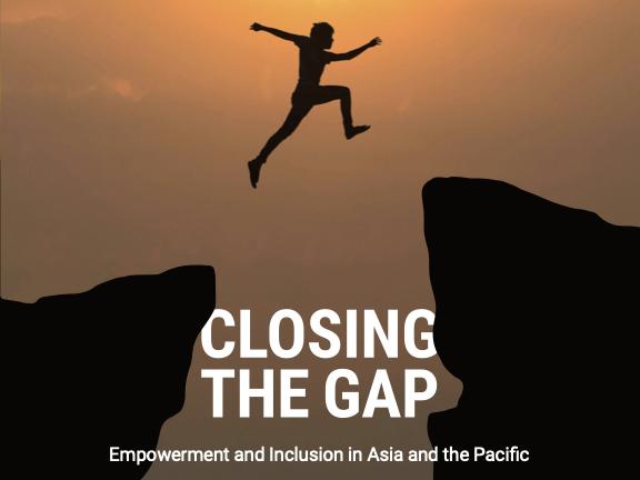 Closing the Gap: Empowerment and inclusion in Asia and the Pacific