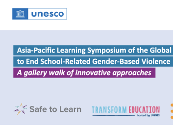 Asia-Pacific Learning Symposium of the Global Working Group to End School-related Gender-based Violence: a gallery walk of innovative approaches; a compilation of posters