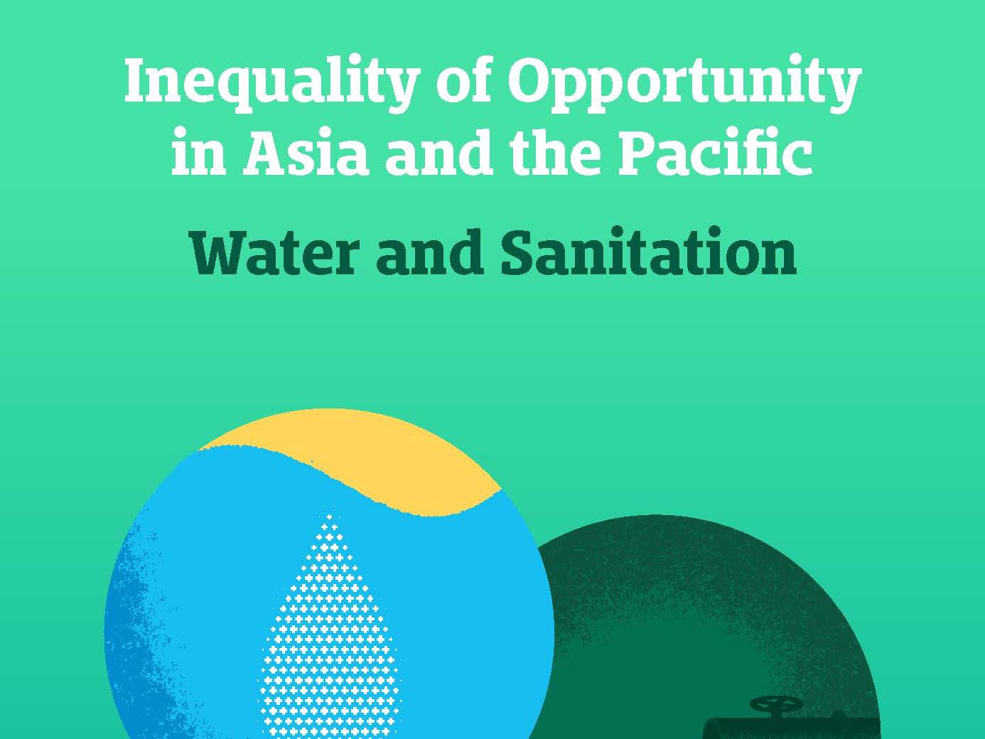 Inequality of Opportunity in Asia and the Pacific: Water and Sanitation