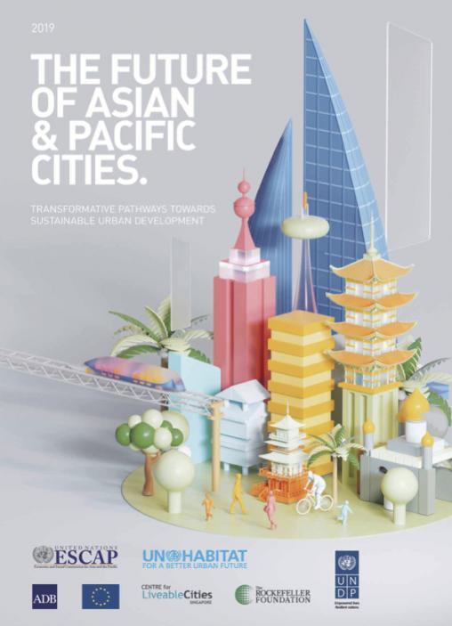 The Future of Asian and Pacific Cities 2019: Transformative Pathways Towards Sustainable Urban Development