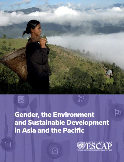 Gender, the Environment and Sustainable Development in Asia and the Pacific