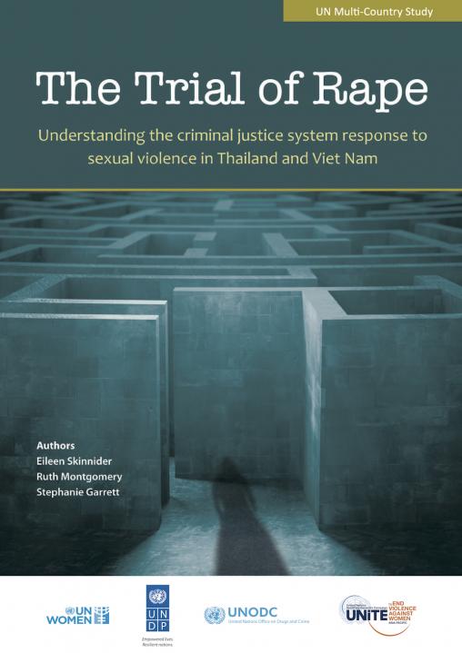 THE TRIAL OF RAPE: Understanding the criminal justice system response to sexual violence in Thailand and Viet Nam