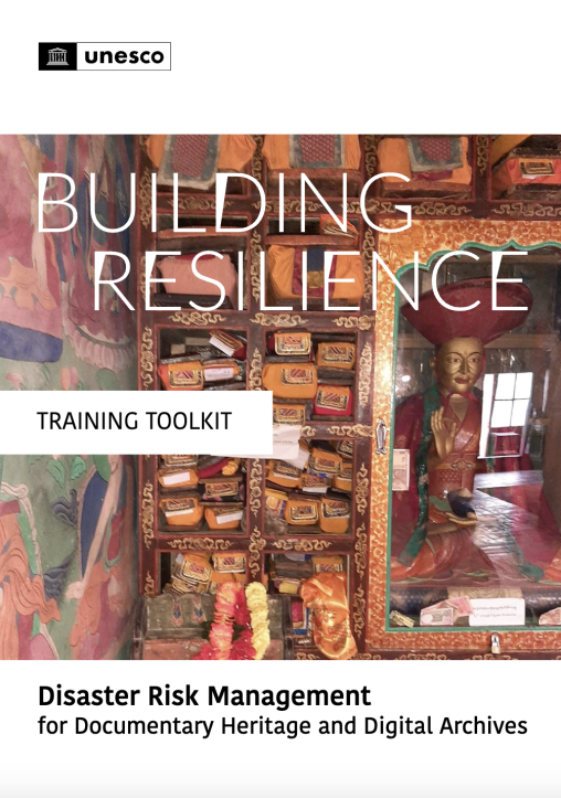 Building resilience: disaster risk management for documentary heritage and digital archives; training toolkit