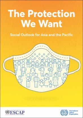 Social Outlook for Asia and the Pacific : the protection we want